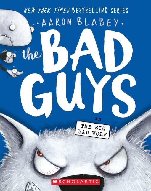 The Bad Guys in the Big Bad Wolf (the Bad Guys #9), Volume 9 by Blabey, Aaron