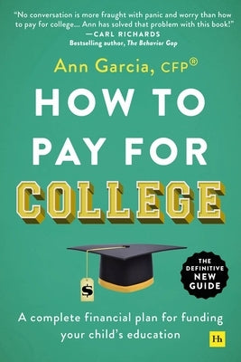 How to Pay for College: A Complete Financial Plan for Funding Your Child's Education by Garcia, Ann