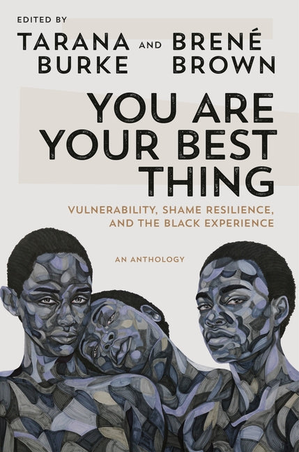 You Are Your Best Thing: Vulnerability, Shame Resilience, and the Black Experience by Burke, Tarana