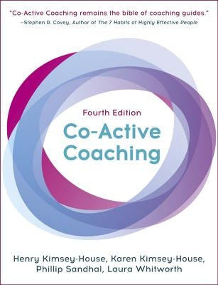 Co-Active Coaching: The Proven Framework for Transformative Conversations at Work and in Life by Kimsey-House, Karen