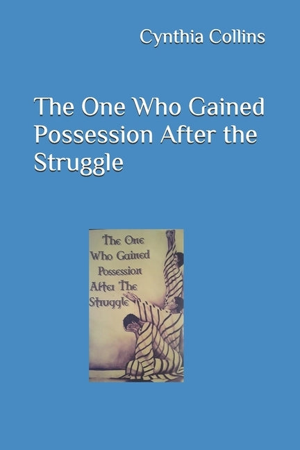 The One Who Gained Possession After the Struggle by Collins, Cynthia