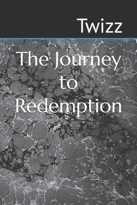 The Journey to Redemption by J, Twizz