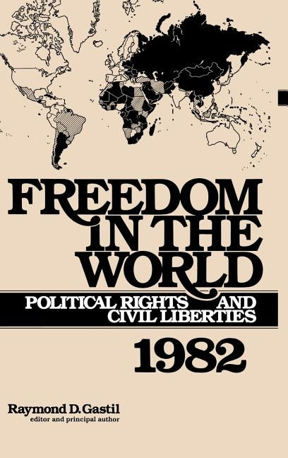 Freedom in the World: Political Rights and Civil Liberties 1982 by Gastil, Raymond D.