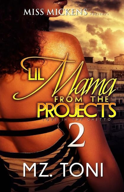 Lil Mama From The Projects 2 by Toni, Mz