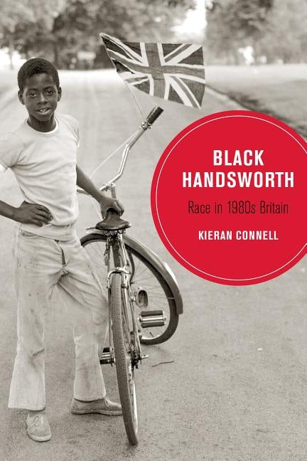 Black Handsworth, Volume 15: Race in 1980s Britain by Connell, Kieran