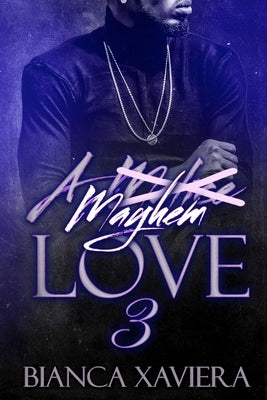 A Mayhem Love 3 by Xaviera, Bianca