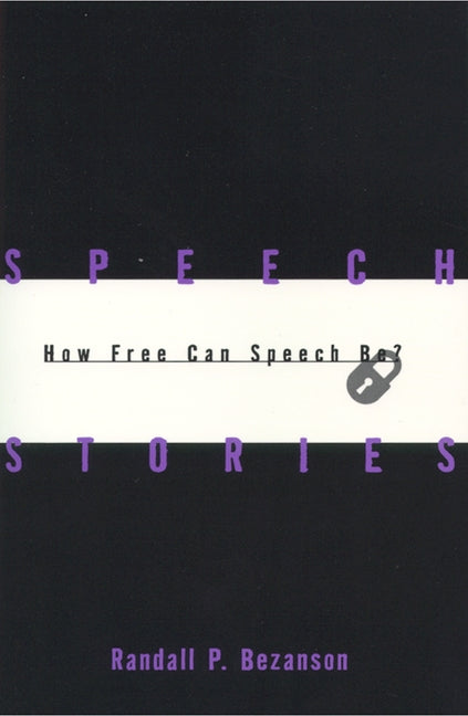 Speech Stories: How Free Can Speech Be? by Bezanson, Randall P.