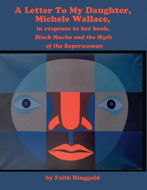 A Letter to my Daughter, Michele: in response to her book, Black Macho and the Myth of the Superwoman by Ringgold, Faith