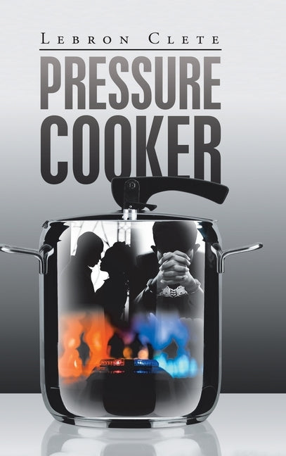 Pressure Cooker by Clete, Lebron