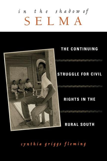 In the Shadow of Selma: The Continuing Struggle for Civil Rights in the Rural South by Fleming, Cynthia Griggs