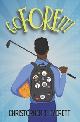 Go Fore It!: A Family and Golf Story by Everett, Kimberly J.