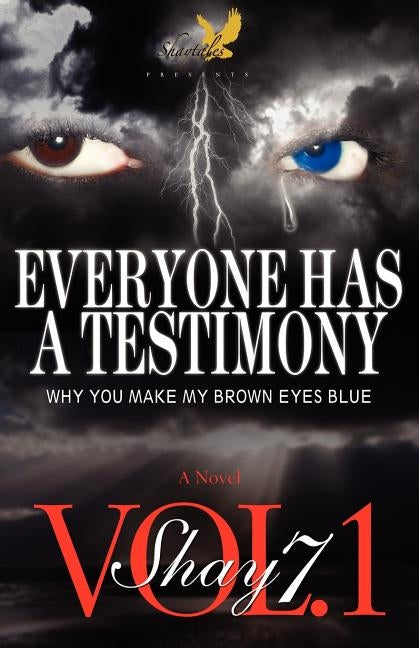 Everyone Has A Testimony: Why You Make My Brown Eyes Blue by Seven, Shay