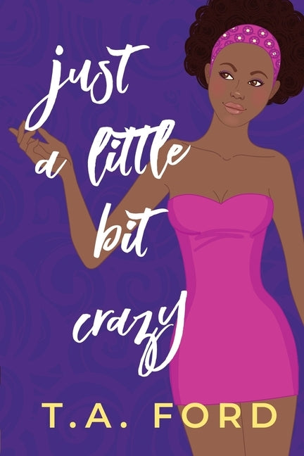 Just A Little Bit Crazy by Ford, T. a.