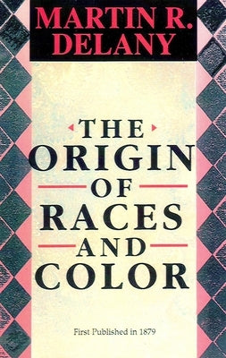 The Origin of Races and Color by Delany, Martin R.