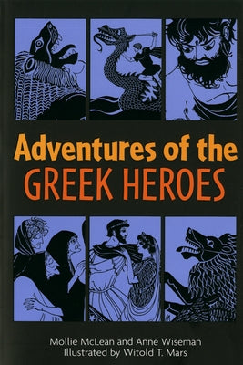 Adventures of the Greek Heroes by Wiseman, Anne M.