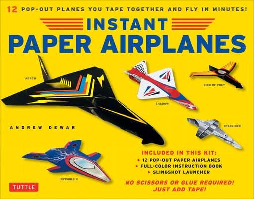 Instant Paper Airplanes Kit: 12 Pop-Out Airplanes You Tape Together and Fly in Minutes! [12 Precut Pop-Out Airplanes; Slingshot Launcher, Tape & Fu by Dewar, Andrew