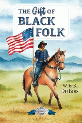 The Gift of Black Folk by Du Bois, W. E. B.