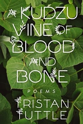 A Kudzu Vine of Blood and Bone by Tuttle, Tristan
