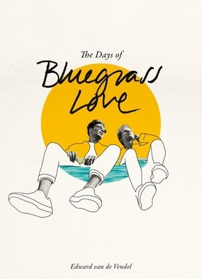 The Days of Bluegrass Love by Van De Vendel, Edward