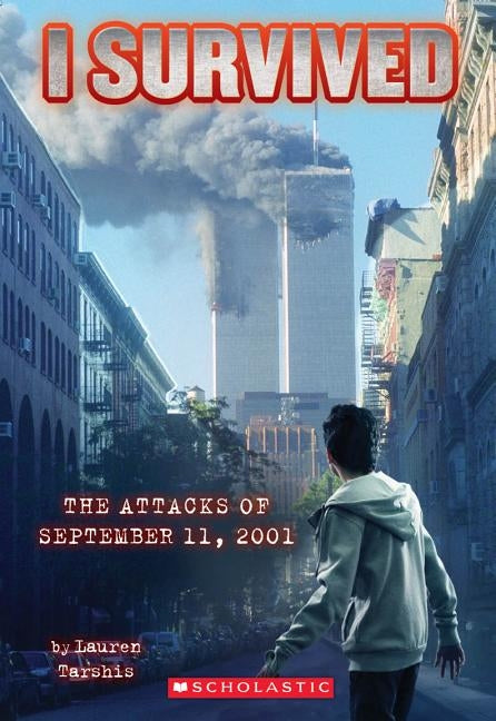 I Survived the Attacks of September 11th, 2001 (I Survived #6) by Tarshis, Lauren
