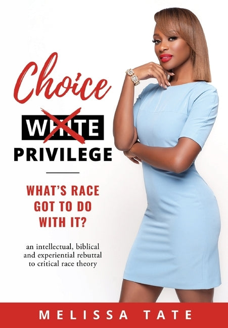 Choice Privilege: Whats Race Got To Do With It? by Tate, Melissa