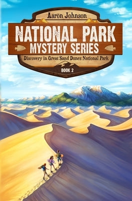 Discovery in Great Sand Dunes National Park: A Mystery Adventure in the National Parks by Johnson, Aaron