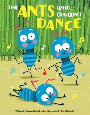 The Ants Who Couldn't Dance by Brooke, Susan Rich