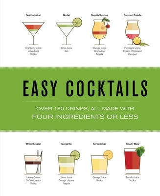 Easy Cocktails: Over 100 Drinks, All Made with Four Ingredients or Less by The Coastal Kitchen