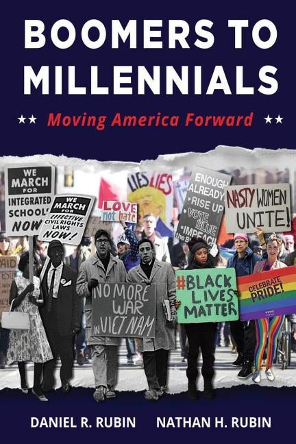 Boomers to Millennials: Moving America Forward by Rubin, Daniel R.