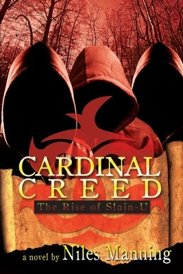 Cardinal Creed: The Rise of Slain-U by Manning, Niles