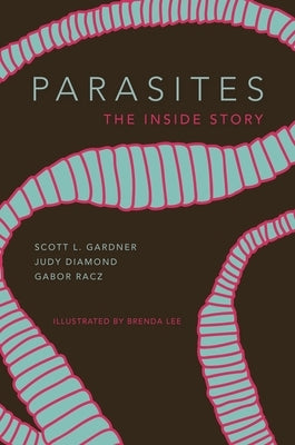 Parasites: The Inside Story by Gardner, Scott Lyell