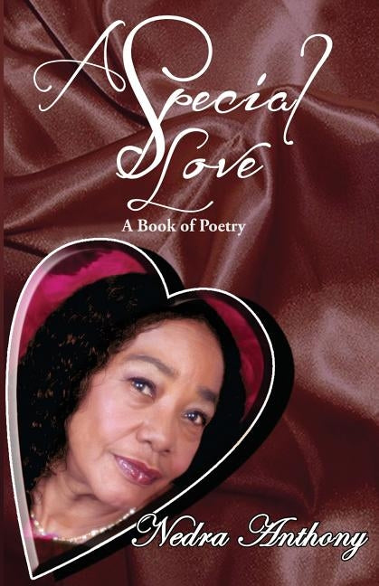 A Special Love: A Book of Poetry by Anthony, Nedra