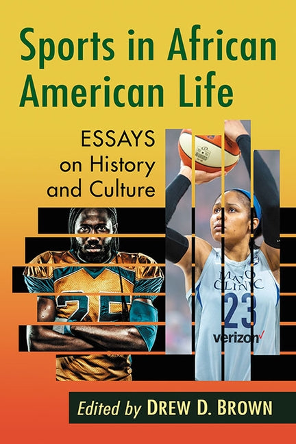 Sports in African American Life: Essays on History and Culture by Brown, Drew D.