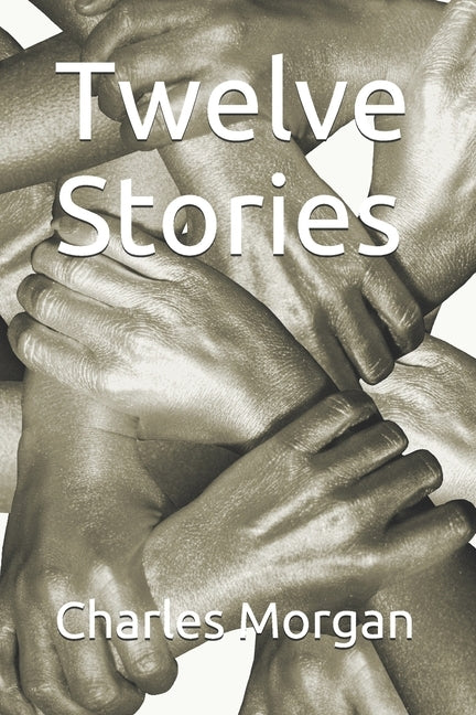 Twelve Stories by Morgan, Charles