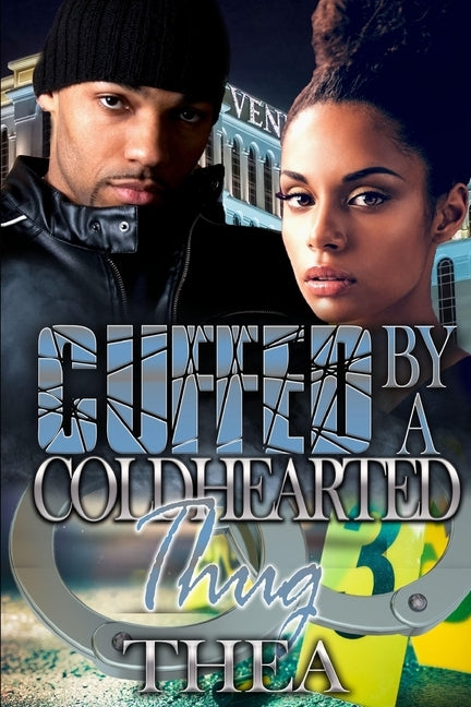 Cuffed by a Coldhearted Thug by Thea