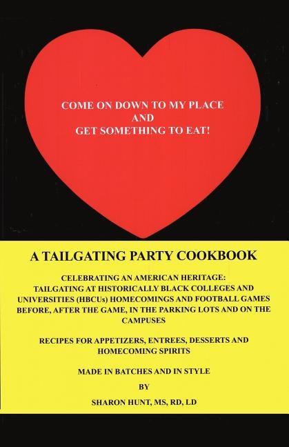 Come on Down to My Place and Get Something to Eat!: A Tailgating Party Cookbook by Hunt MS Rd LD, Sharon