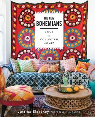 The New Bohemians: Cool and Collected Homes by Blakeney, Justina