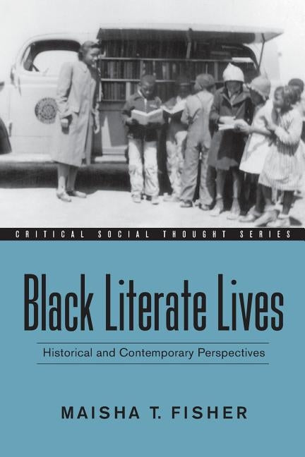 Black Literate Lives: Historical and Contemporary Perspectives by Fisher, Maisha T.
