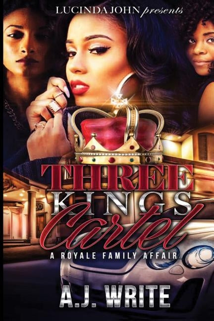 Three Kings Cartel: A Royale Family Affair by Write, A. J.