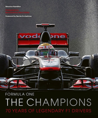 Formula One: The Champions: 70 Years of Legendary F1 Drivers by Hamilton, Maurice