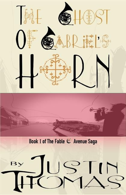 Fable Avenue Book I: The Ghost of Gabriel's Horn by Thomas, Justin