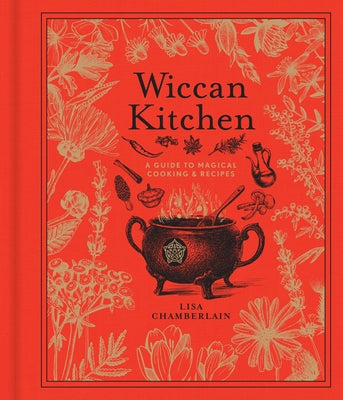 Wiccan Kitchen, 7: A Guide to Magical Cooking & Recipes by Chamberlain, Lisa