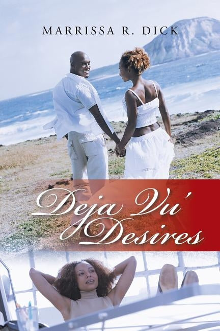 Deja Vu' Desires by Dick, Marrissa R.