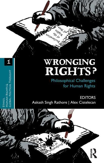 Wronging Rights?: Philosophical Challenges for Human Rights by Rathore, Aakash Singh