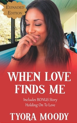When Love Finds Me: Expanded Edition by Moody, Tyora