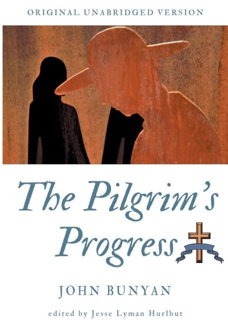 The Pilgrim's Progress: Original unabridged version by Bunyan, John