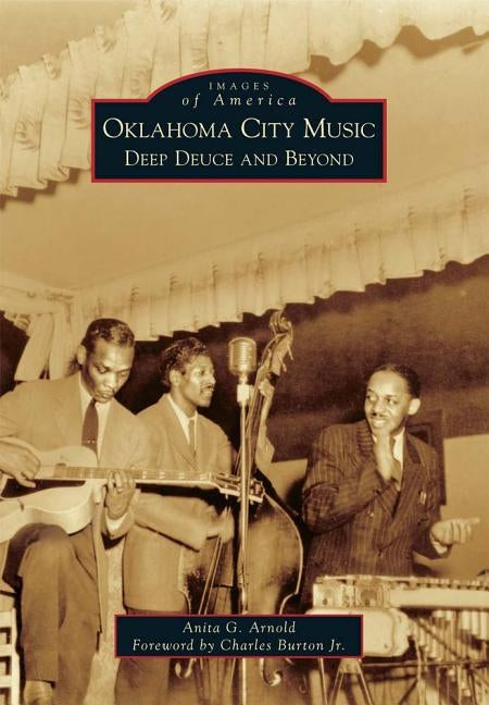 Oklahoma City Music: Deep Deuce and Beyond by Arnold, Anita G.