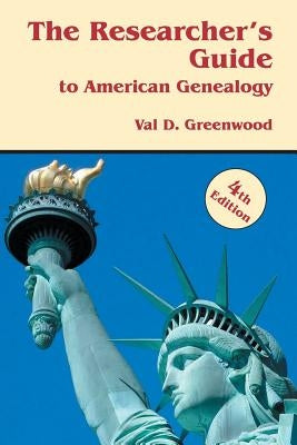 Researcher's Guide to American Genealogy. 4th Edition by Greenwood, Val D.