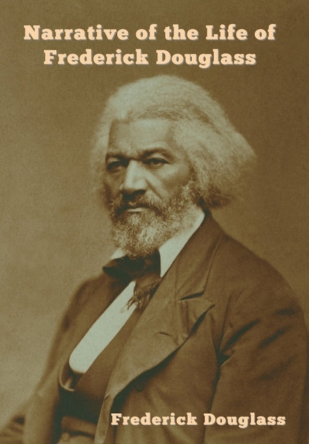 Narrative of the Life of Frederick Douglass by Douglass, Frederick
