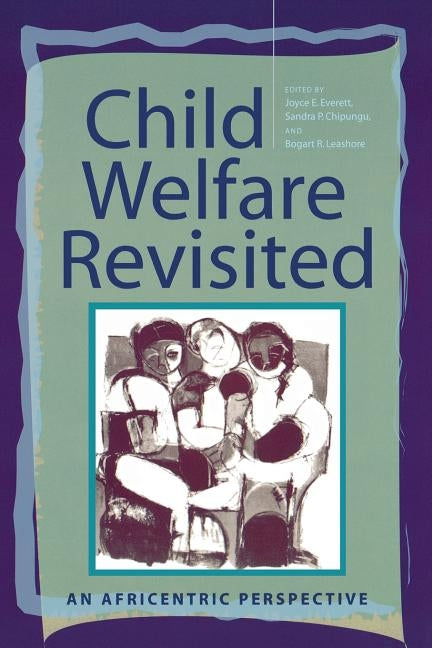 Child Welfare Revisited: An Africentric Perspective by Everett, Joyce E.